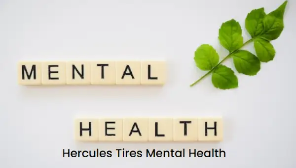 Hercules Tires Mental Health